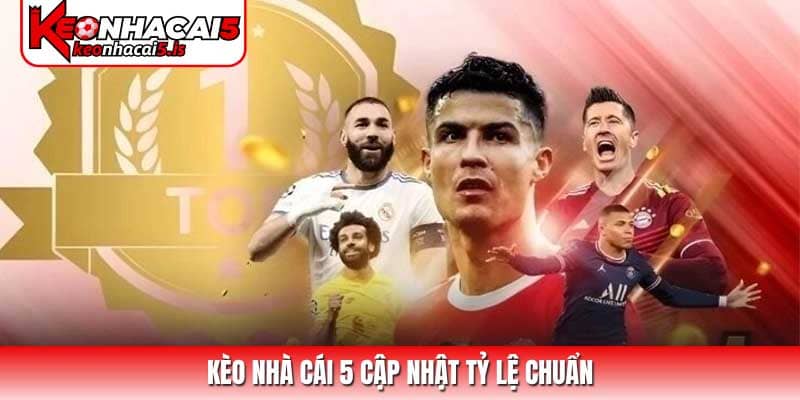 Kèo nhà cái 5 cập nhật tỷ lệ chuẩn Kèo nhà cái 5 cập nhật tỷ lệ chuẩn